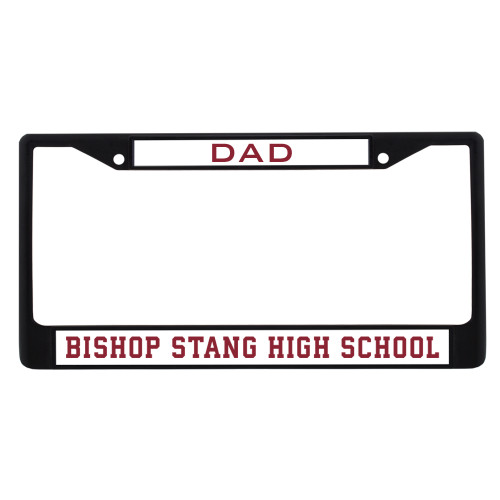  Dad Metal License Plate Frame in Black - Bishop Stang High School