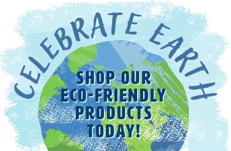Celebrate Earth by shopping our eco-friendly items today!