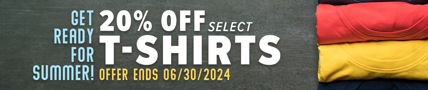 Get ready for Summer! 20% off Select T-Shirts ends June 30