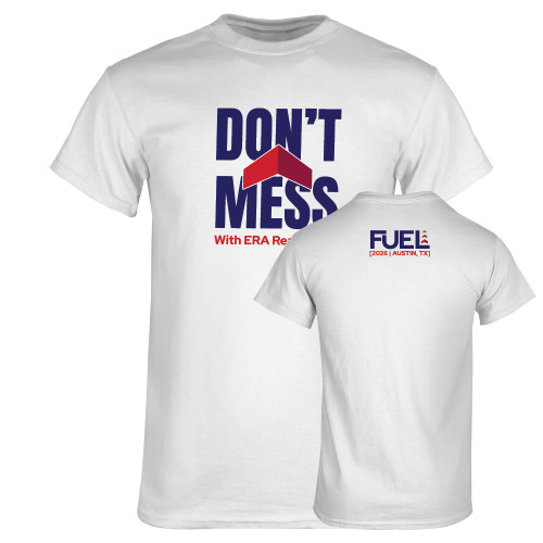  White T Shirt - Dont Mess With ERA Real Estate