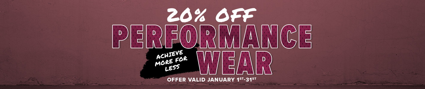 Get a 20% discount on Performance Wear! Offer valid from January 1st through the 31st.