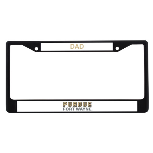  Dad Metal License Plate Frame in Black - Purdue University Fort Wayne Primary Athletic Wordmark