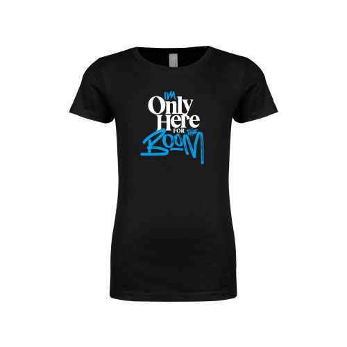  Next Level Girls Black Fashion Fit T Shirt - Im Only Here for the Boom