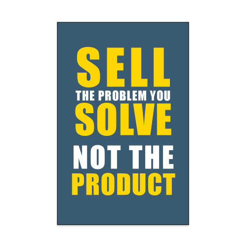 11 x 17 Poster Mounted to Foam Core-Sell-the-Problem-you-Solve Press