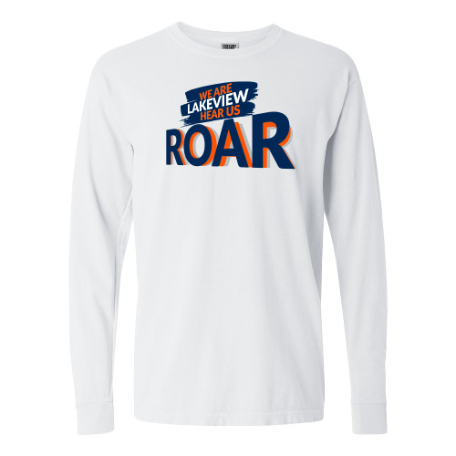  Comfort Colors White Long Sleeve T Shirt - We Are Lakeview Hear Us Roar