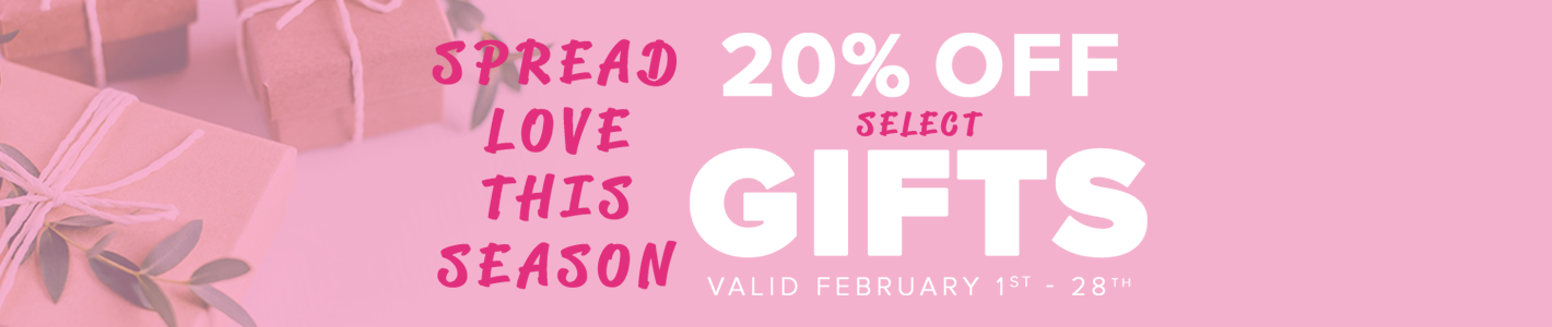 20% off Select Gifts from February 1 - 28