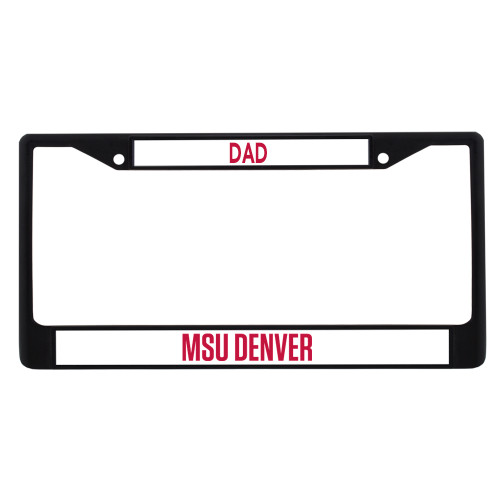  Dad Metal License Plate Frame in Black - MSU Denver Flat