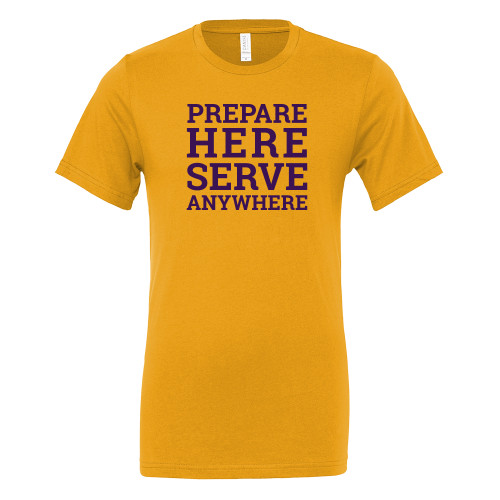  Bella + Canvas Gold Jersey Cotton T Shirt - Prepare Here Serve Anywhere Graduate