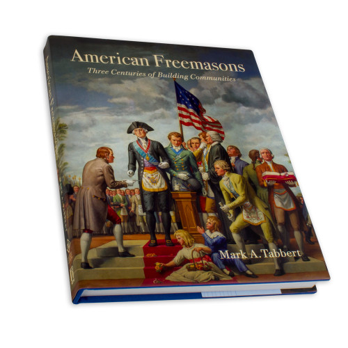  American Freemasons Three Centuries of Building Communities