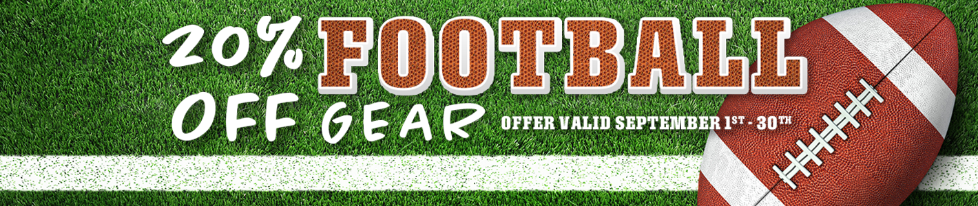 20% off select football gear September 1 - 30.