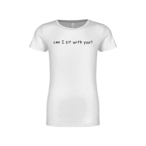  Next Level Girls White Fashion Fit T Shirt - Can I Sit With You Wordmark