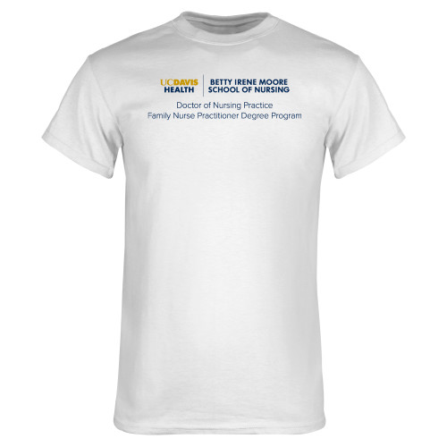  White T Shirt - Dr of Nursing Practice Family Nurse Practitioner Degree Program - UCDH