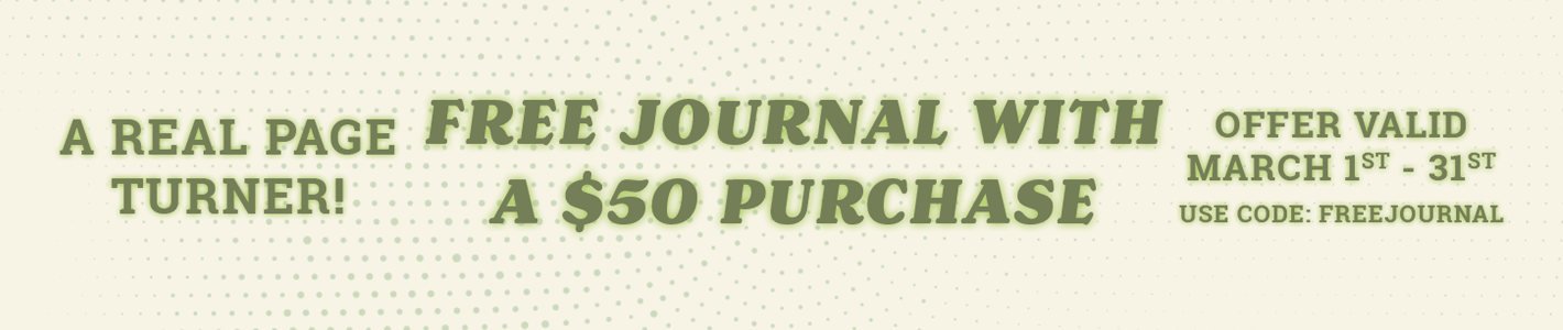 free journal w/$5o purchase- code: FREEJOURNAL