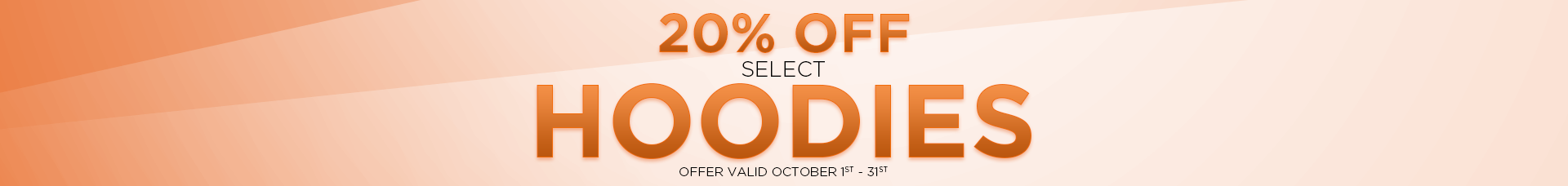 20% off select hoodies offer valid October 1 - 31