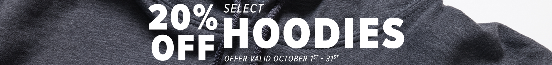 20% off select hoodies offer valid October 1 - 31