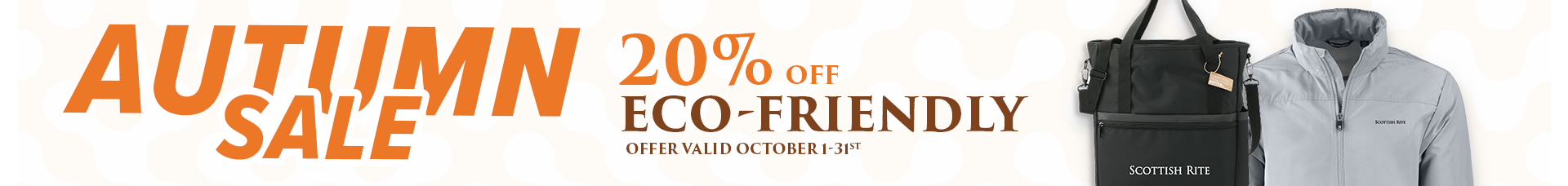 Autumn Sale 20% off Eco-Friendly Offer Valid October 1 - 31