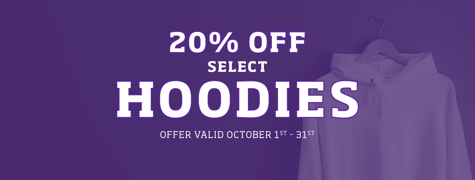 20% off select hoodies offer valid October 1 - 31