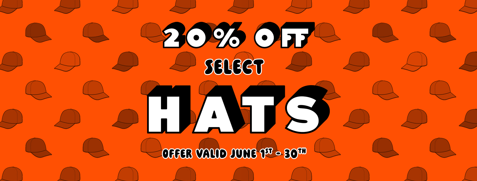 Promotional Offer Reads 20 % off Select hats. Offer Valid June 1st through June 30th