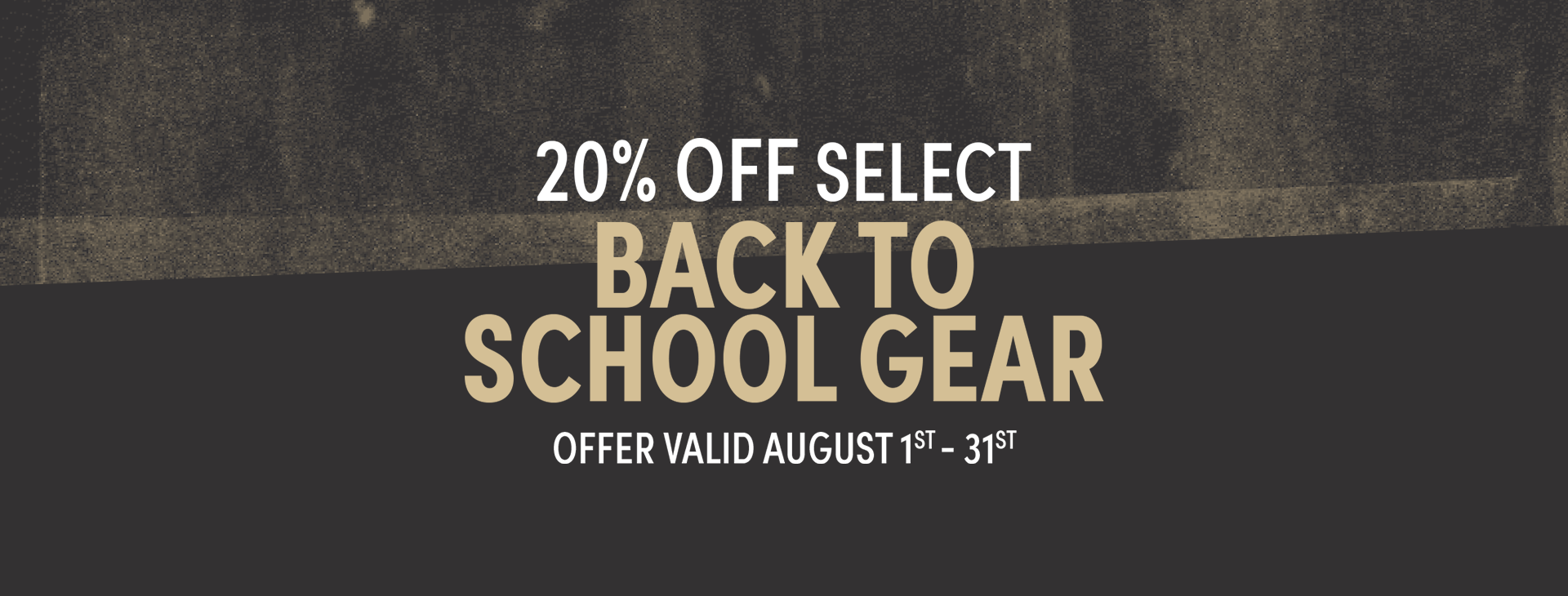 20% off select Back to School Gear offer valid August 1 - 31
