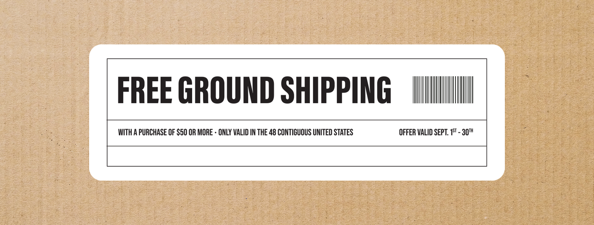 Free Ground Shipping on Retail orders of $50 or more. Valid September 1 - 30.