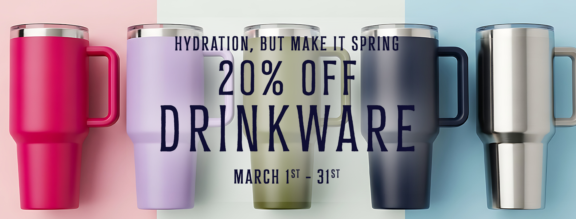 20% off Drinkware Products, valid March 01–31.