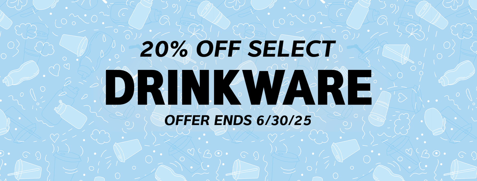Promotional text reading 20% off select drinkware. Offer ends June 30, 2025 on a light blue background.