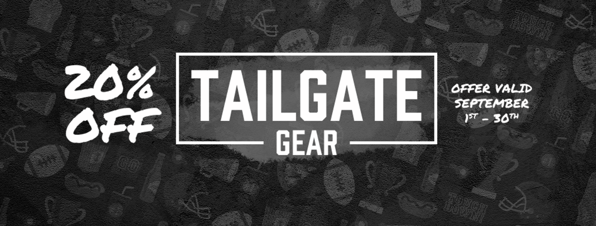 Promotional offer reading 20% off Tailgate Gear Offer Valid September 1 - 30