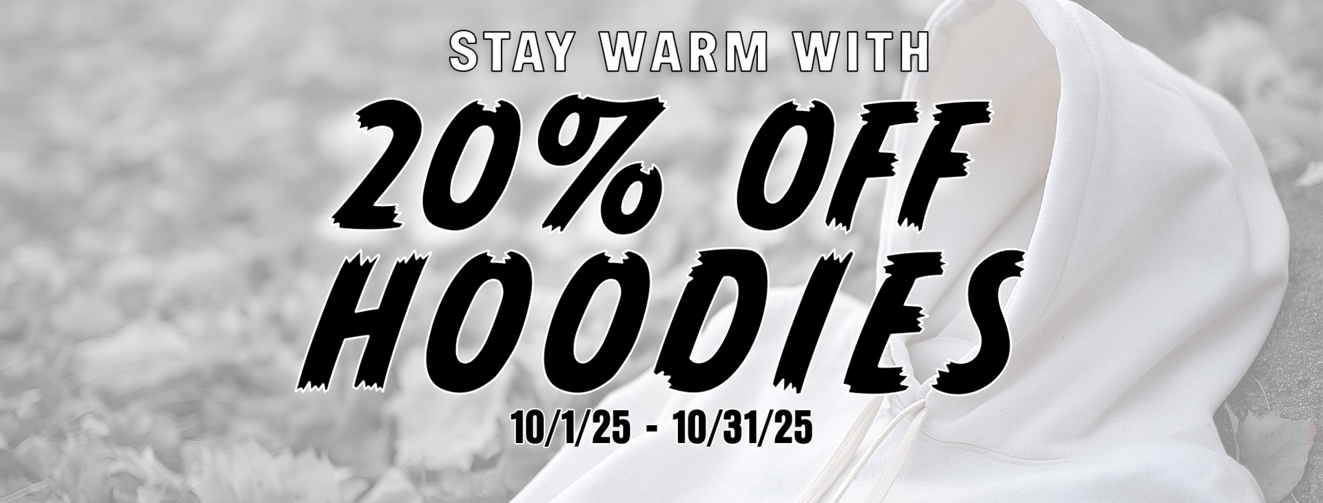 Promotional text reading Stay Warm with 20% off Hoodies October 1 - 31