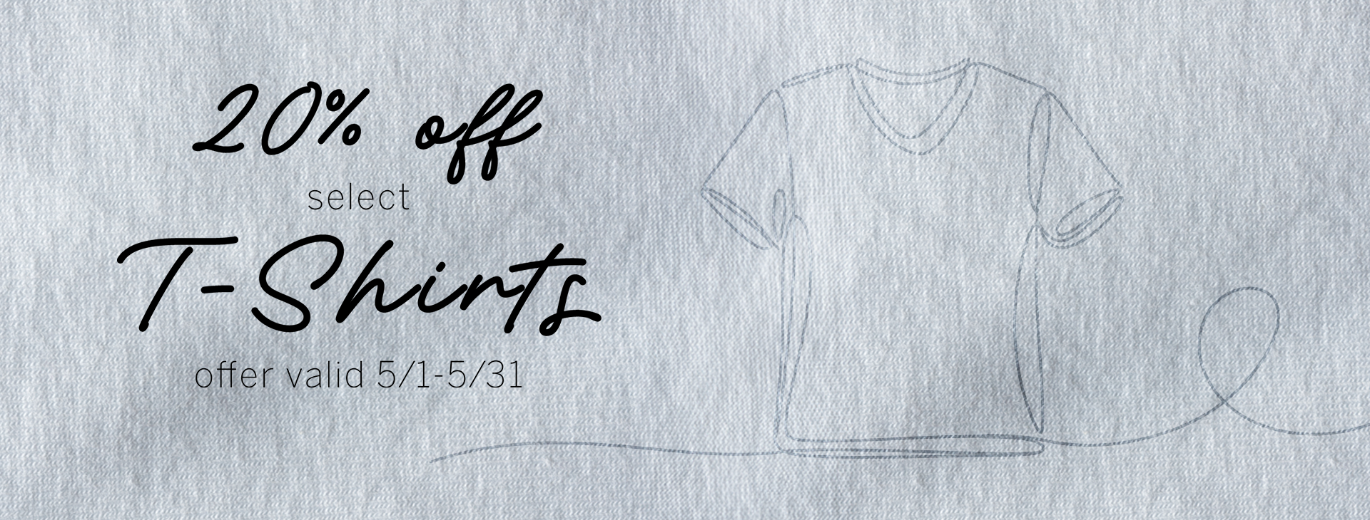 20% off select T-Shirts from May 1 - 31