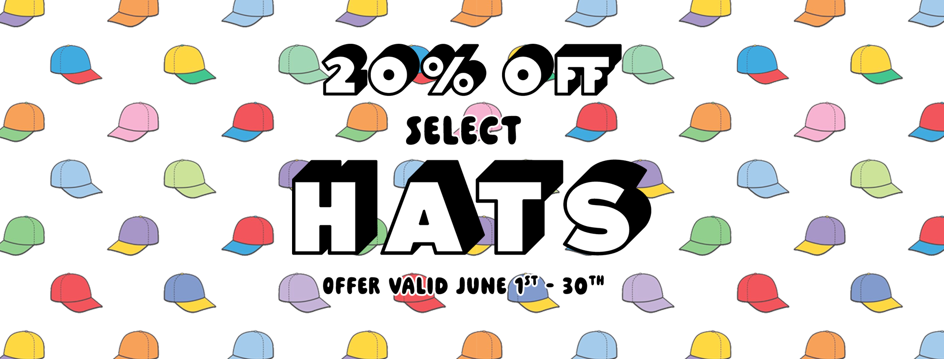 Promotional offer reading 20% off Hats Offer Valid June 1 - 30