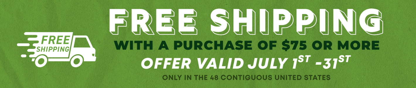 Promotional text reading " Free Shipping with a purchase of $75 or more offer valid July 1st-31st “ Only valid in the 48 contiguous United States